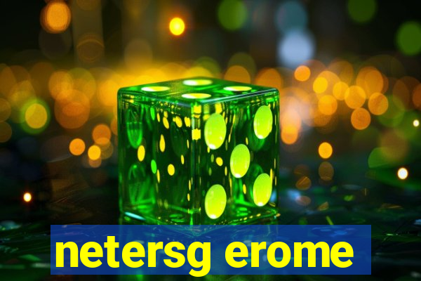 netersg erome